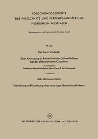 Vorderes Coverbild Über Anfressung an Reinstaluminium-Schweißnähten bei der elektrolytischen Oxydation. Entwicklung und Erprobung eines neuartigen Gummibandförderers