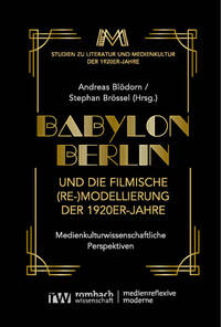 Vorderes Coverbild Babylon Berlin und die filmische (Re-)Modellierung der 1920er-Jahre