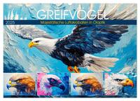 Vorderes Coverbild Greifvögel. Majestätische Luftakrobaten in Öloptik (Wandkalender 2025 DIN A2 quer), CALVENDO Monatskalender