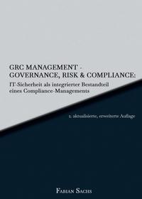 Vorderes Coverbild GRC Management-Governance, Risk & Compliance: IT-Sicherheit als integrierter Bestandteil eines Compliance-Managements