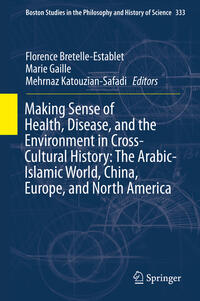 Vorderes Coverbild Making Sense of Health, Disease, and the Environment in Cross-Cultural History: The Arabic-Islamic World, China, Europe, and North America