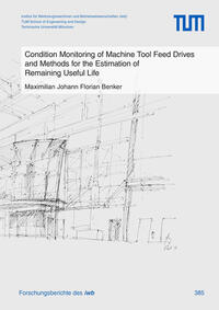 Vorderes Coverbild Condition Monitoring of Machine Tool Feed Drives and Methods for the Estimation of Remaining Useful Life