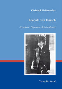 Vorderes Coverbild Leopold von Hoesch – Aristokrat, Diplomat, Brückenbauer