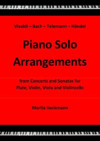 Vorderes Coverbild Vivaldi - Bach - Telemann - Händel: Piano Solo Arrangements from Concerts and Sonatas for Flute, Violin, Viola and Violincello