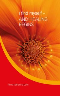 Vorderes Coverbild I find myself - AND HEALING BEGINS