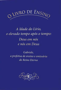 Vorderes Coverbild O Livro de Ensino A Idade do Lírio, o elevado tempo após o tempo: Deus em nós e nós em Deus