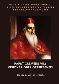 Vorderes Coverbild Papst Clemens VII.: Visionär oder Getriebener?