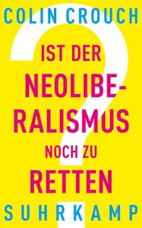 Vorderes Coverbild Ist der Neoliberalismus noch zu retten?