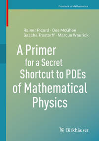 Vorderes Coverbild A Primer for a Secret Shortcut to PDEs of Mathematical Physics
