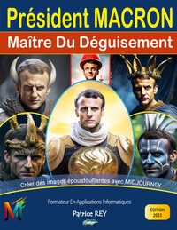 Vorderes Coverbild President Macron, Maitre Du Deguisement Avec Midjourney