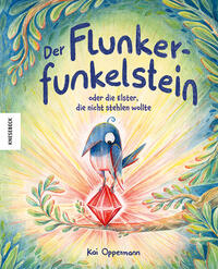 Vorderes Coverbild Der Flunkerfunkelstein oder die Elster, die nicht stehlen wollte