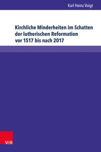 Vorderes Coverbild Kirchliche Minderheiten im Schatten der lutherischen Reformation vor 1517 bis nach 2017