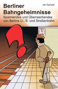 Vorderes Coverbild Berliner Bahngeheimnisse