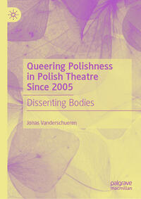 Vorderes Coverbild Queering Polishness in Polish Theatre Since 2005
