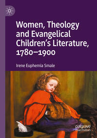 Vorderes Coverbild Women, Theology and Evangelical Children’s Literature, 1780-1900