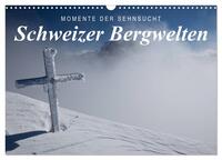 Vorderes Coverbild Momente der Sehnsucht: Schweizer Bergwelten (Wandkalender 2025 DIN A3 quer), CALVENDO Monatskalender