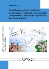 Vorderes Coverbild Entwicklung neuer Synthesemethoden zur Darstellung von Calotropin und verwandten Cardenoliden als Leitstrukturen für potentielle Anti-Tumor-Wirkstoffe