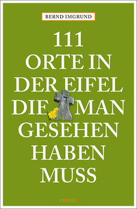 Vorderes Coverbild 111 Orte in der Eifel, die man gesehen haben muss