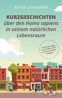 Vorderes Coverbild Kurzgeschichten über den Homo sapiens in seinem natürlichen Lebensraum