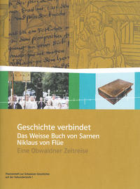 Vorderes Coverbild Geschichte verbindet – das Weisse Buch von Sarnen und Niklaus von Flüe