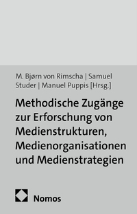 Vorderes Coverbild Methodische Zugänge zur Erforschung von Medienstrukturen, Medienorganisationen und Medienstrategien