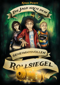 Vorderes Coverbild Die Jagd nach dem geheimnisvollen Rollsiegel - Spannendes Jugendbuch ab 12 Jahren für Jungen und Mädchen