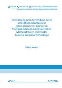Vorderes Coverbild Entwicklung und Anwendung eines innovativen Konzepts zur Inline-Charakterisierung von Stoffgemischen in kontinuierlichen Massenströmen mittels der Acoustic Emission Technologie