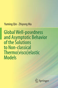 Vorderes Coverbild Global Well-posedness and Asymptotic Behavior of the Solutions to Non-classical Thermo(visco)elastic Models