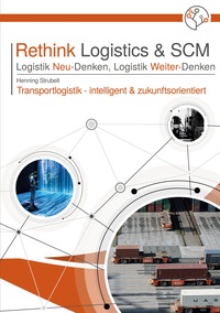 Vorderes Coverbild Rethink Logistics & SCM, Logistik Neu-Denken, Logistik Weiter-Denken