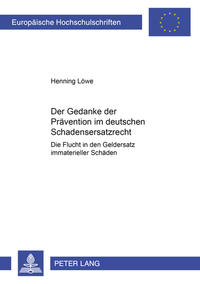 Vorderes Coverbild Der Gedanke der Prävention im deutschen Schadensersatzrecht