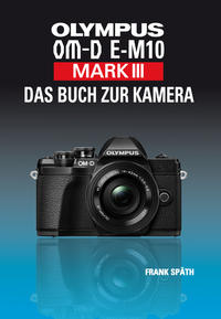 Vorderes Coverbild OLYMPUS OM-D E-M10 Mark III Das Buch zur Kamera