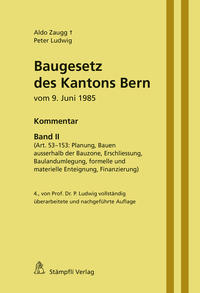 Vorderes Coverbild Baugesetz des Kantons Bern vom 9. Juni 1985 - Kommentar, Band II (Art. 53-153: Planung, Bauen ausserhalb der Bauzone, Erschliessung, Baulandumlegung, formelle und materielle Enteignung, Finanzierung)