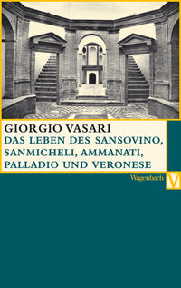 Vorderes Coverbild Das Leben des Sansovino und des Sanmicheli mit Ammanati, Palladio und Veronese