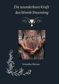 Vorderes Coverbild "Womb Steaming – Die Rückkehr zur Weisheit deines Schoßraums“