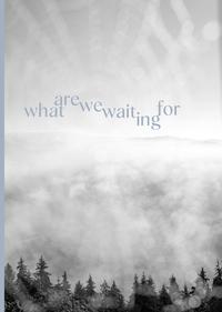 Vorderes Coverbild WHAT ARE WE WAITING FOR