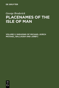 Vorderes Coverbild George Broderick: Placenames of the Isle of Man / Sheading of Michael (Kirk Michael, Ballaugh and Jurby)