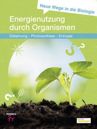 Vorderes Coverbild Neue Wege in die Biologie: Energienutzung durch Organismen
