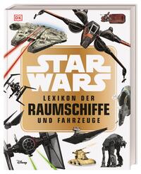Vorderes Coverbild Star Wars™ Lexikon der Raumschiffe und Fahrzeuge