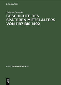 Vorderes Coverbild Handbuch der mittelalterlichen und neueren Geschichte. Politische Geschichte / Geschichte des späteren Mittelalters von 1197 bis 1492