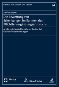 Vorderes Coverbild Die Bewertung von Schenkungen im Rahmen des Pflichtteilsergänzungsanspruchs