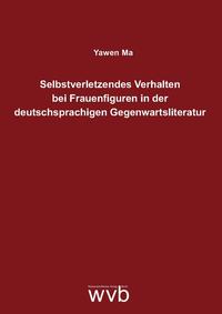 Vorderes Coverbild Selbstverletzendes Verhalten bei Frauenfiguren in der deutschsprachigen Gegenwartsliteratur