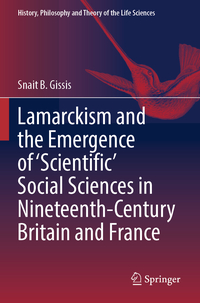 Vorderes Coverbild Lamarckism and the Emergence of 'Scientific' Social Sciences in Nineteenth-Century Britain and France