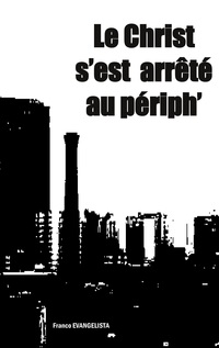 Vorderes Coverbild Le Christ s'est arrêté au périph'