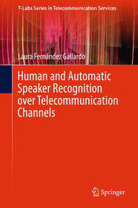Vorderes Coverbild Human and Automatic Speaker Recognition over Telecommunication Channels