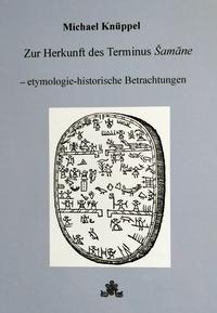 Vorderes Coverbild Zur Herkunft des Terminus Šamane – etymologie-historische Betrachtungen