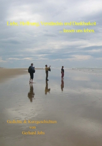 Vorderes Coverbild Liebe, Hoffnung, Verständnis und Dankbarkeit ... lassen uns leben.