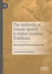 Vorderes Coverbild The Authority of Female Speech in Indian Goddess Traditions
