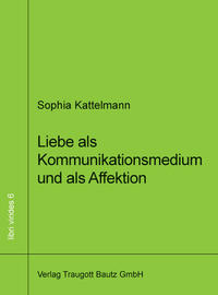 Vorderes Coverbild Liebe als Kommunikationsmedium und als Affektion