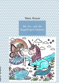 Vorderes Coverbild Die Fee und das Regenbogen-Einhorn