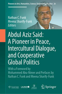 Vorderes Coverbild Abdul Aziz Said: A Pioneer in Peace, Intercultural Dialogue, and Cooperative Global Politics
